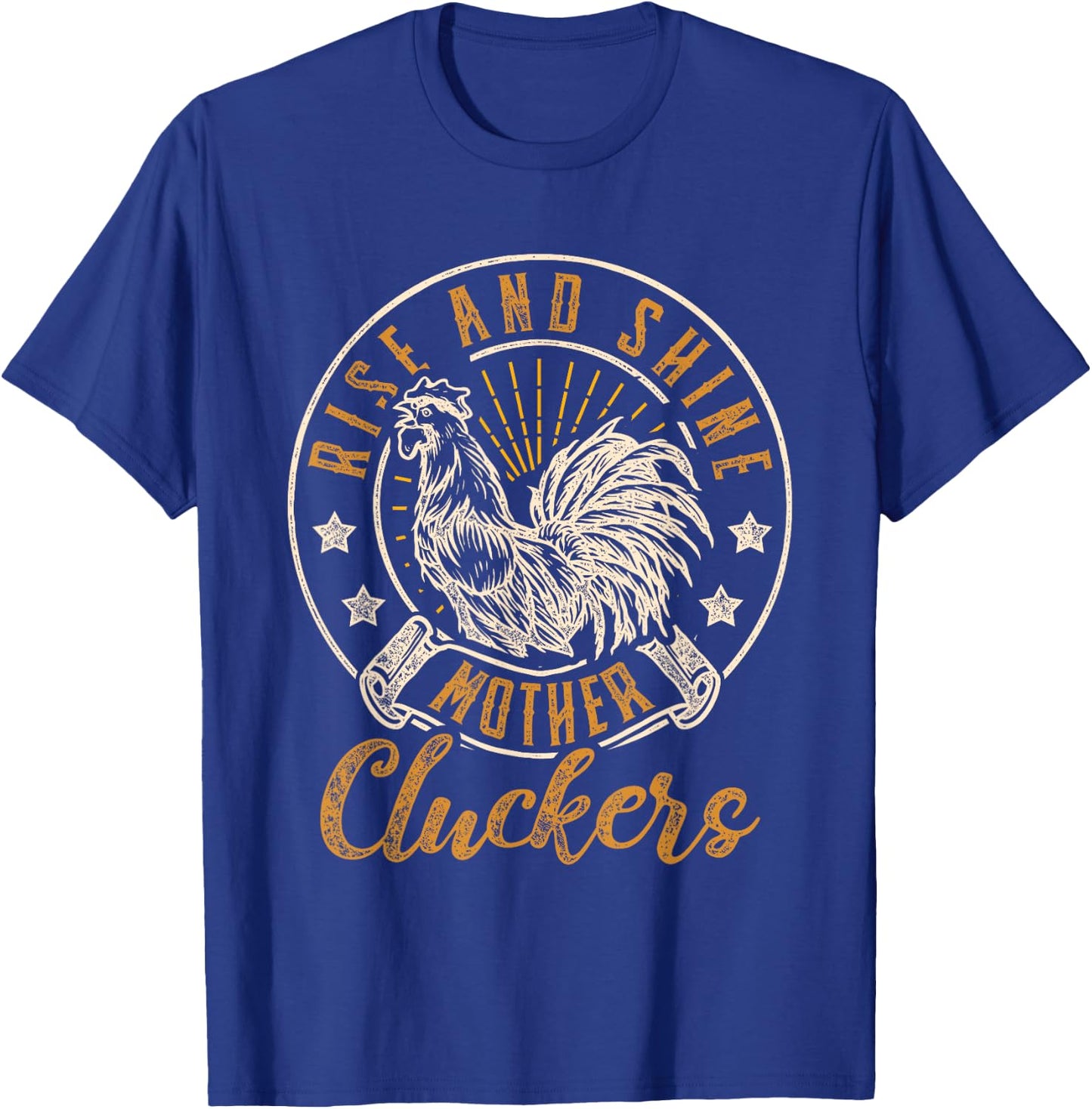 Rise And Shine Mother Cluckers Funny Chicken Design T-Shirt - T-Shirt | Royal