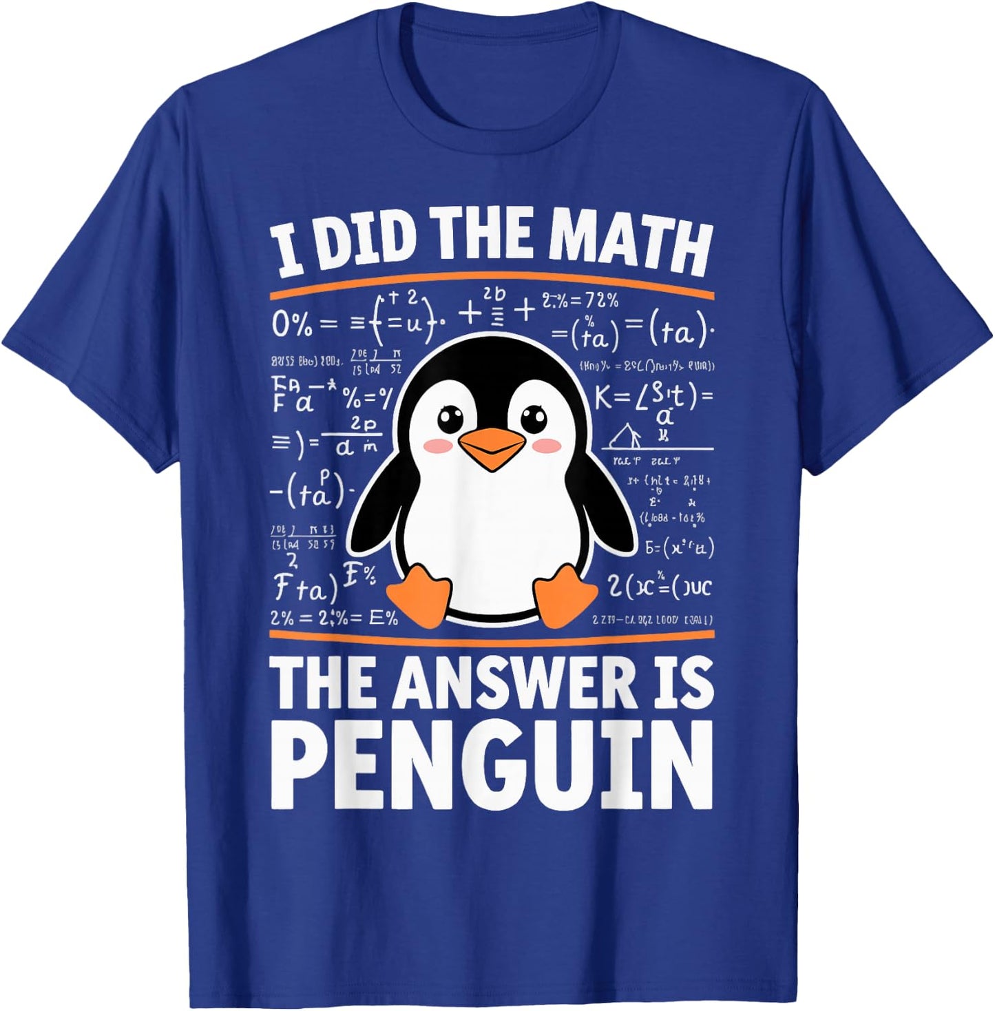 I Did The Math The Answer Is Penguin T-Shirt - T-Shirt | Royal