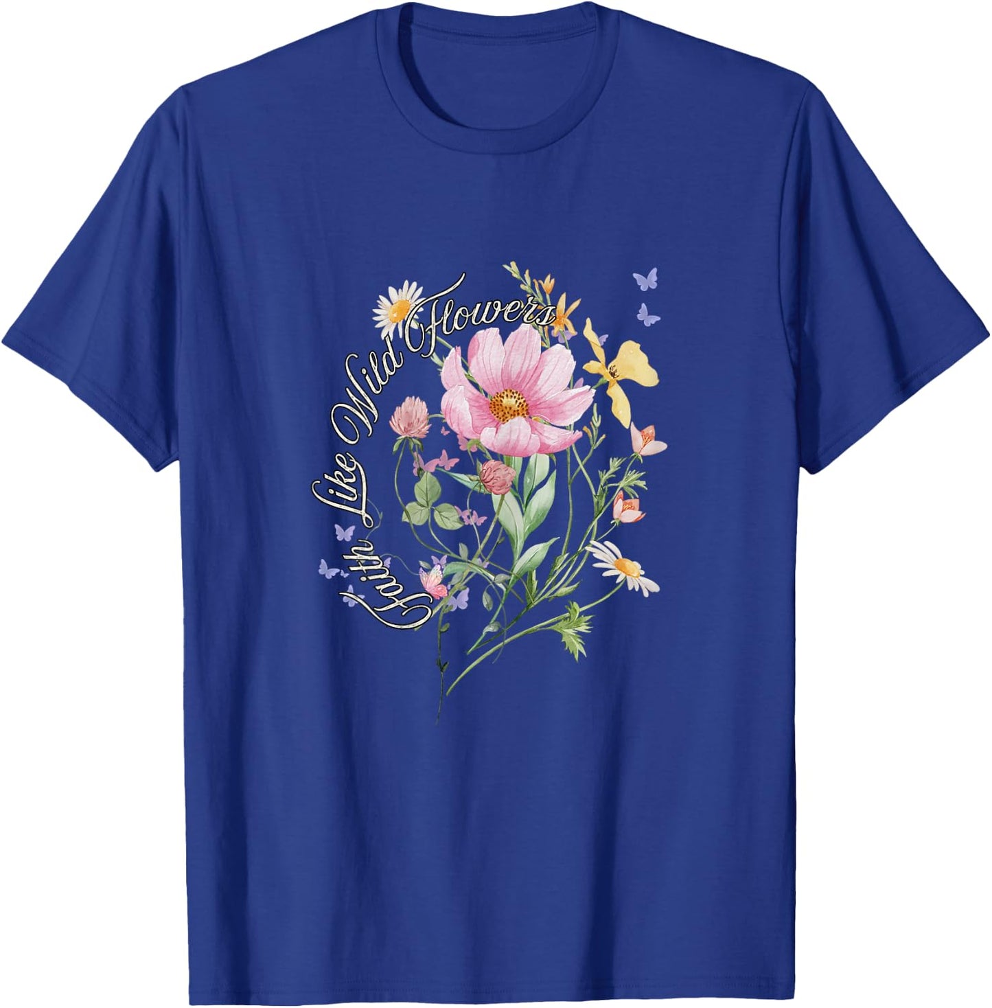 Faith Like Wild Flowers, Pastels T-Shirt - T-Shirt | Royal