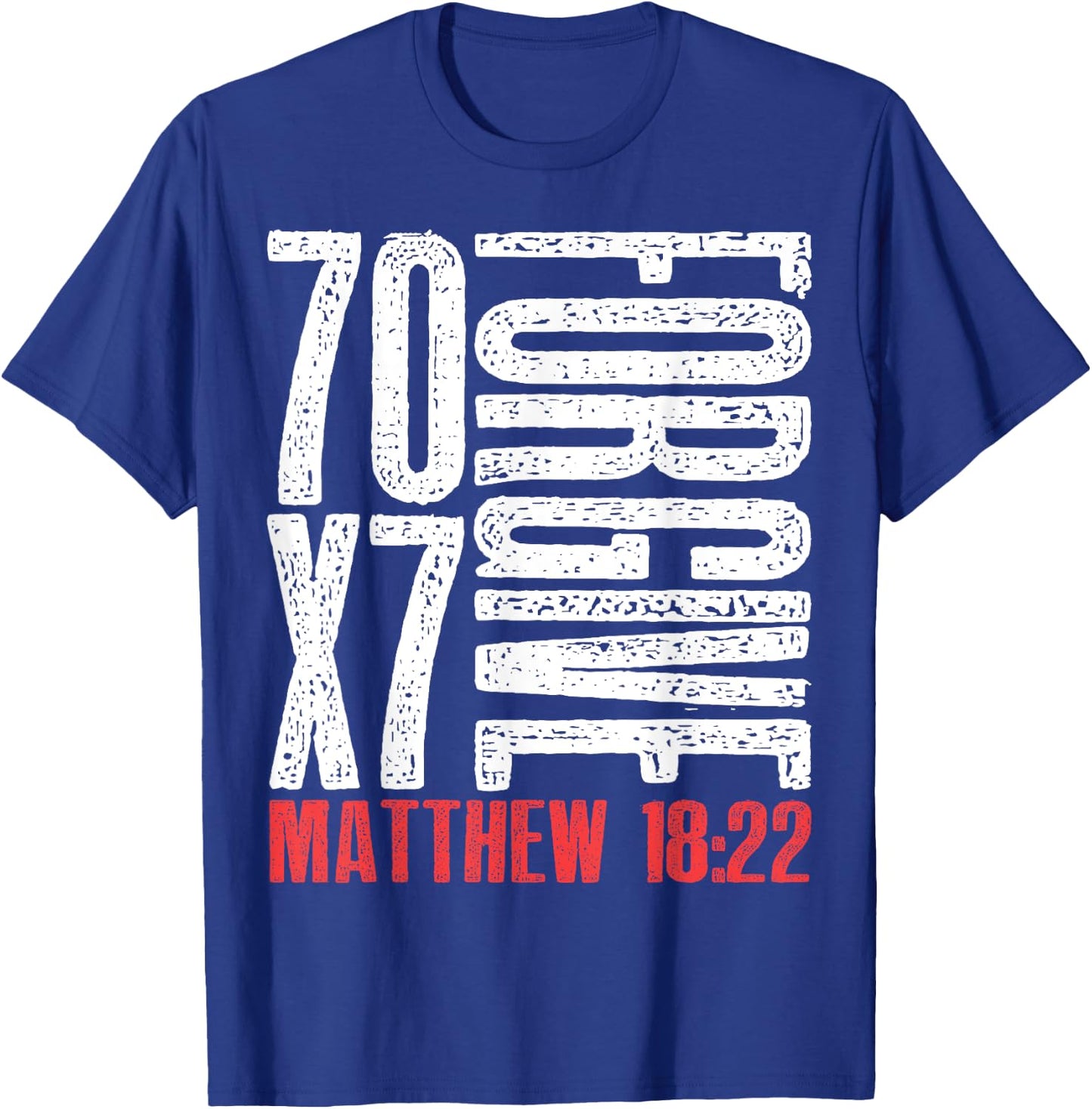 Forgive 70 x 7 Times Seventy Times Seven Jesus Matthew 18:22 T-Shirt - T-Shirt | Royal