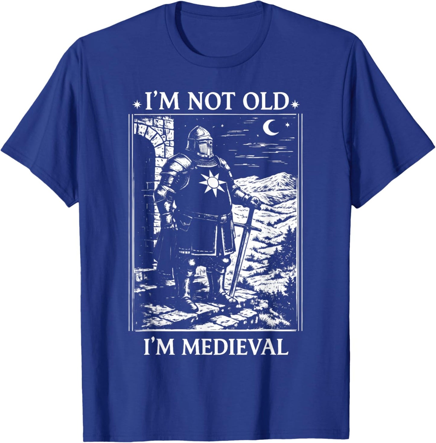 I'm Not Old I'm Medieval Funny Knight T-Shirt - T-Shirt | Royal