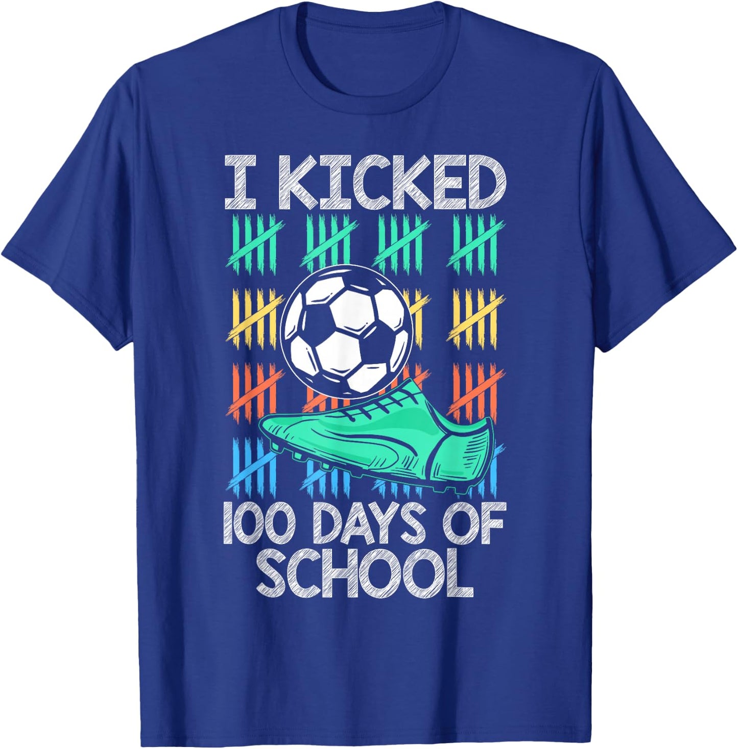 I Kicked 100 Days Of School Soccer Player Sports 100th Day T-Shirt - T-Shirt | Royal