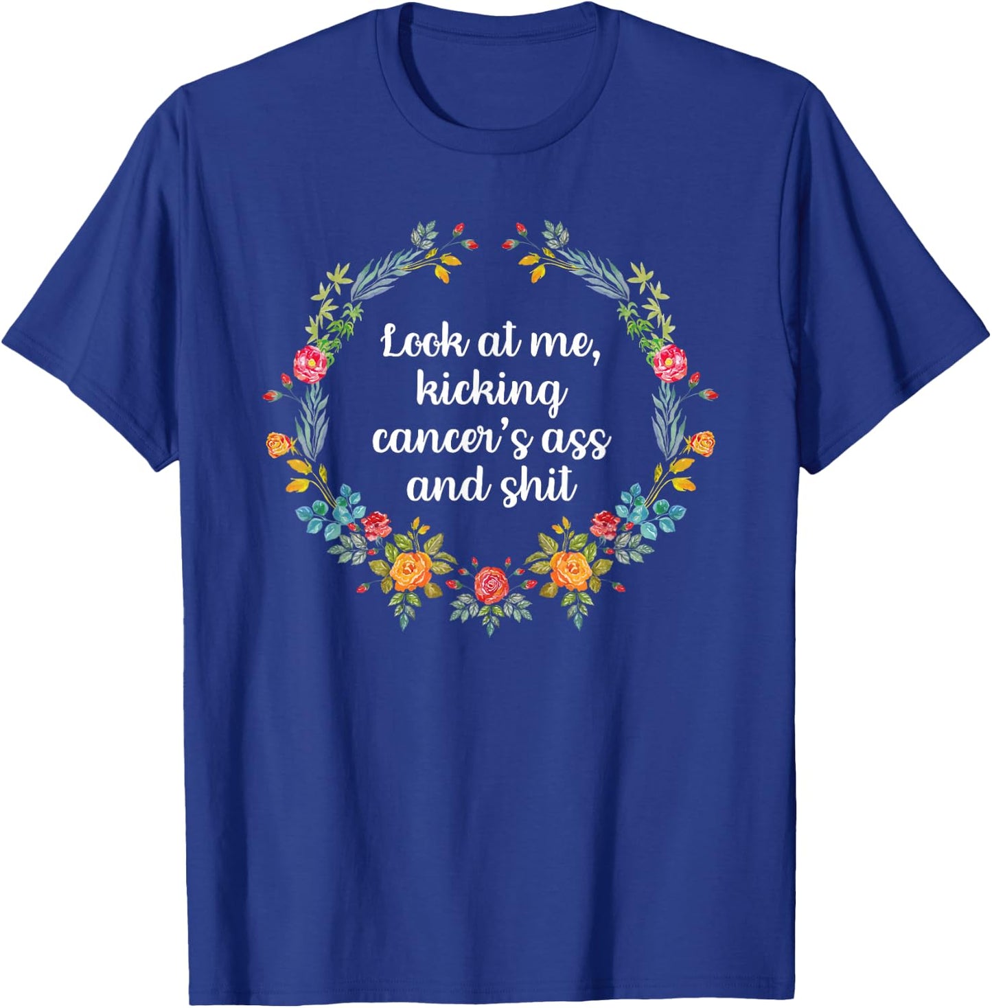Look At Me Kicking Cancer's Ass Funny Breast Cancer T-Shirt - T-Shirt | Royal