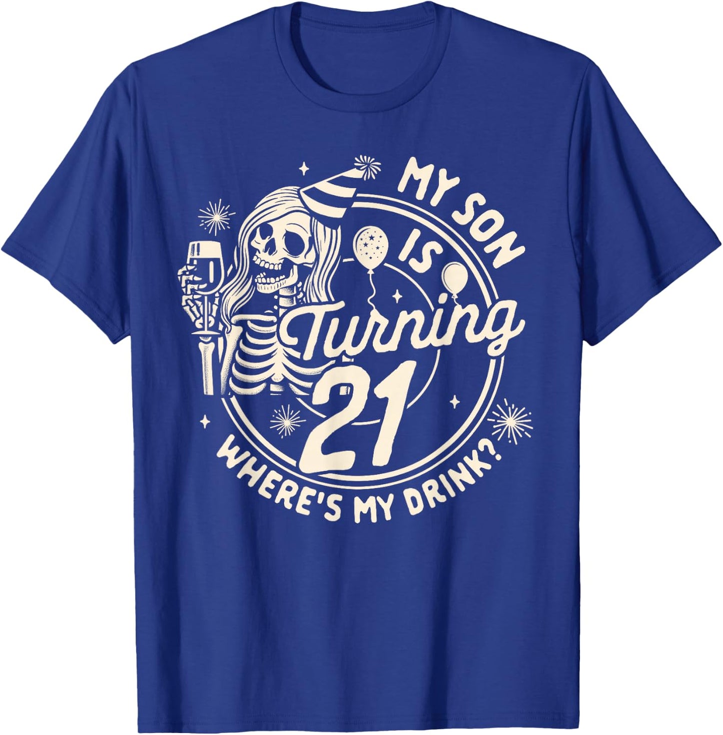 Mom 21st Birthday My Son Is Turning 21 Where's My Drink T-Shirt - T-Shirt | Royal