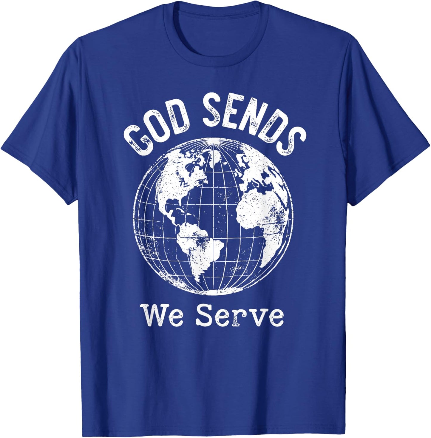 God Sends We Serve Christian Missionary Faith Missions Trips T-Shirt - T-Shirt | Royal