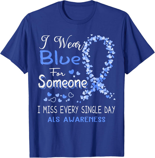 I Wear Blue For Someone ALS Awareness T-Shirt - T-Shirt | Royal