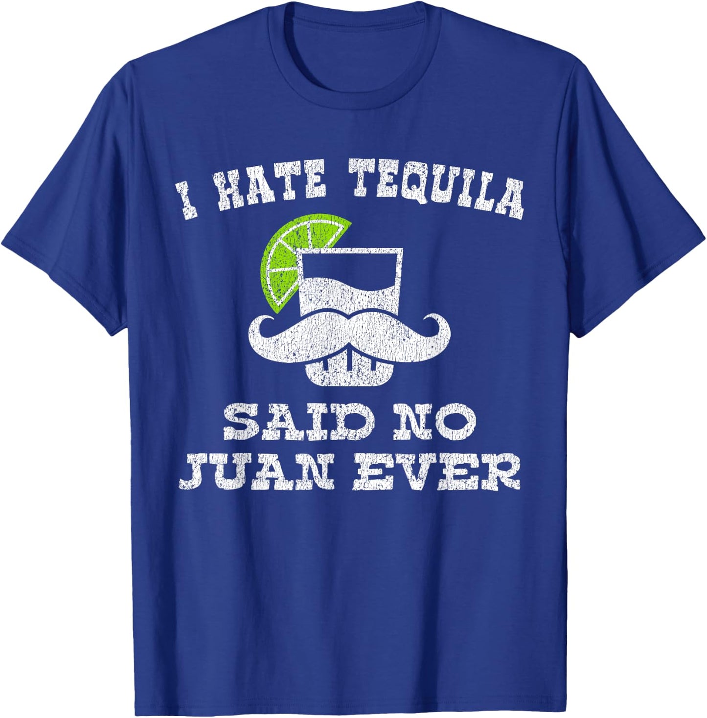 I Hate Tequila Said No Juan Ever Shirt No Siesta T-Shirt - T-Shirt | Royal