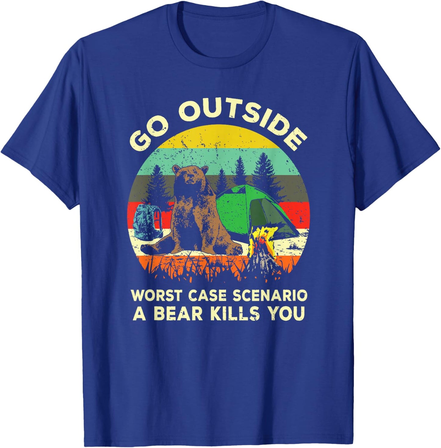 Go Outside Worst Case Scenario A Bear Kills You Shirt Gift T-Shirt - T-Shirt | Royal