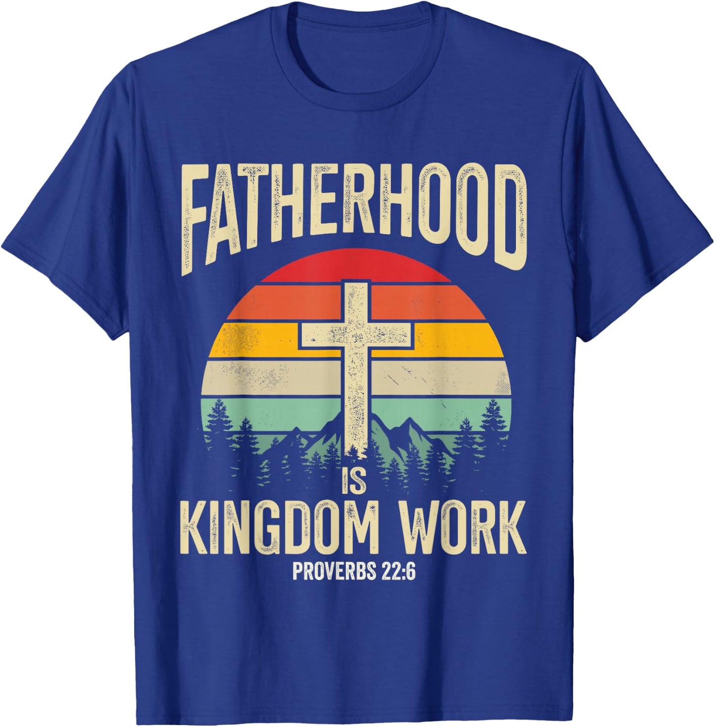 Fatherhood is Kingdom Work T-Shirt - T-Shirt | Royal
