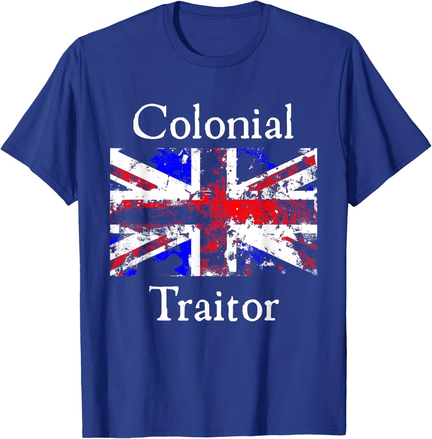 Colonial Traitor Happy Treason Day American Humor Joke Women Men T-Shirt - T-Shirt | Royal