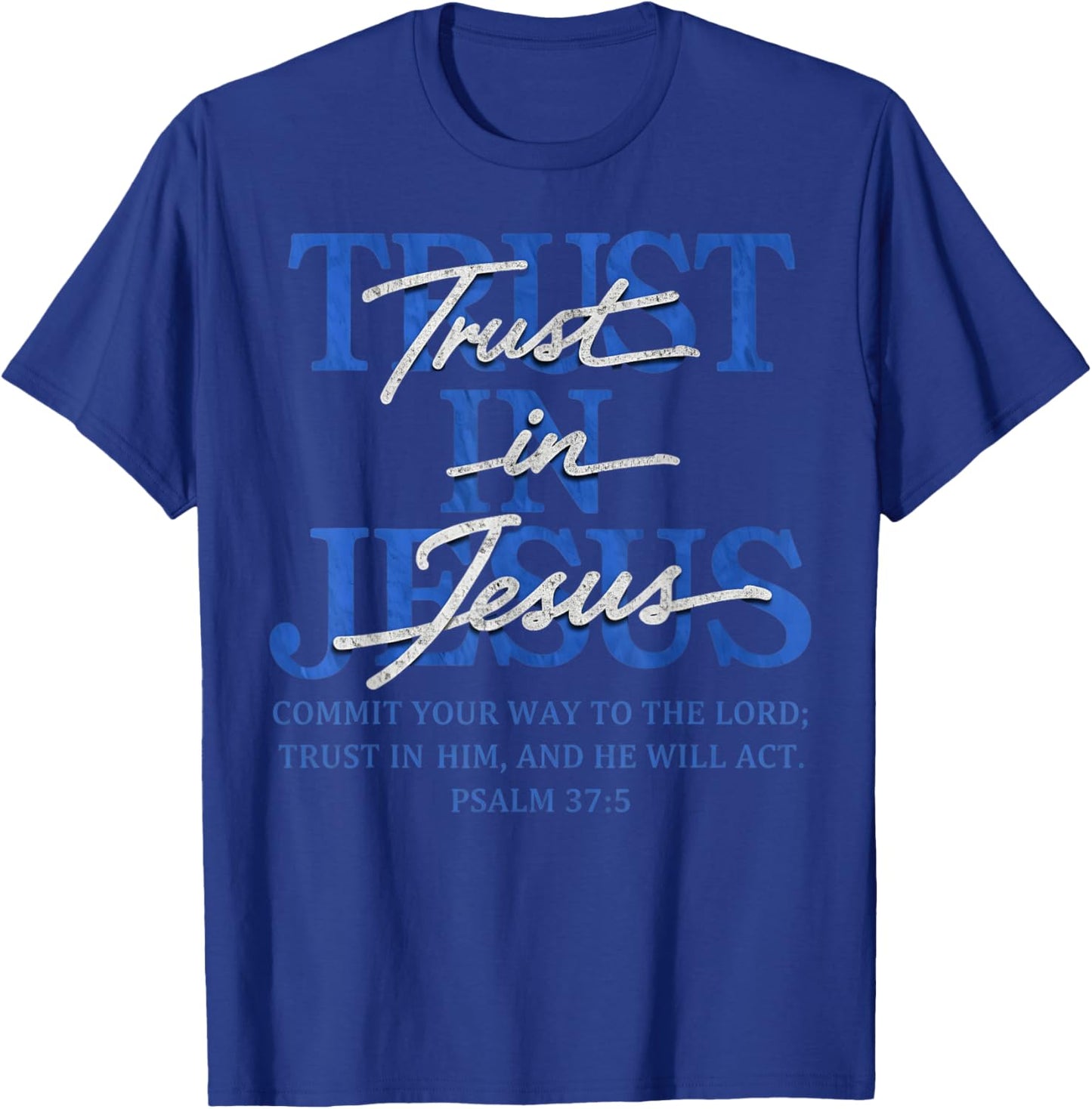 Trust in Jesus Psalm 37:5 Bible Verse Scripture T-Shirt - T-Shirt | Royal