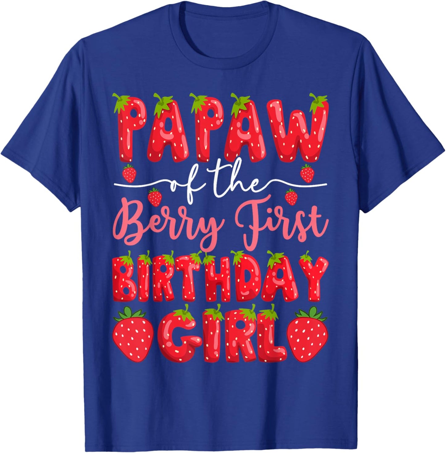 Papaw Of The Berry First Birthday Girl Strawberry Party T-Shirt - T-Shirt | Royal