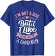 I'm Not A Dog But I Like Being Called A Good Boy T-Shirt - T-Shirt | Royal