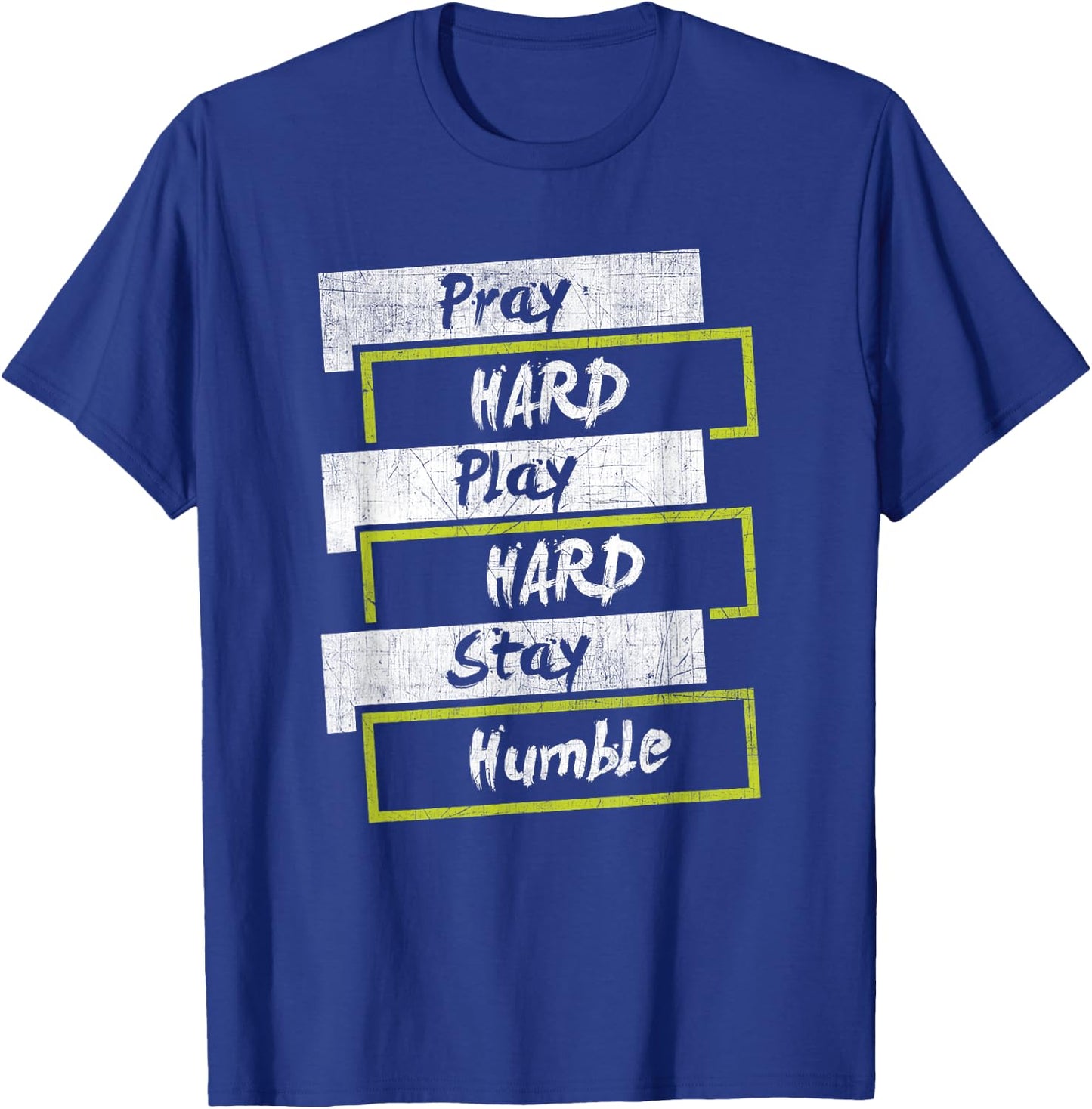 Pray HARD Play HARD Stay Humble Motivational T Shirt T-Shirt - T-Shirt | Royal