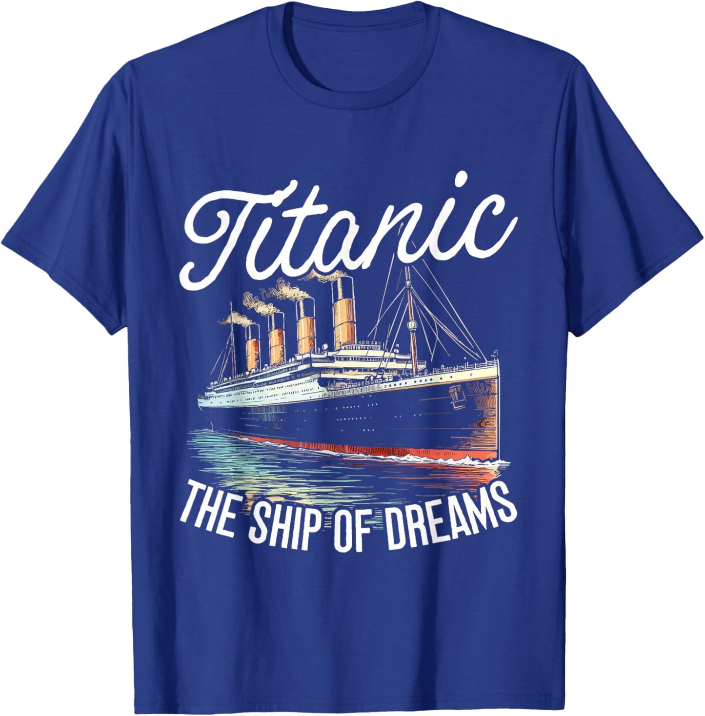 Titanic The Ship Of The Dreams T-Shirt - T-Shirt | Royal