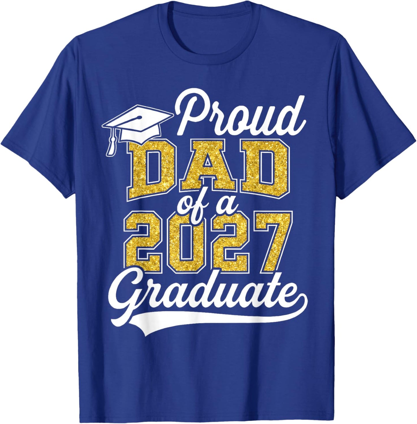 Proud Dad of A 2027 Graduate Class of 2027 Graduation T-Shirt - T-Shirt | Royal
