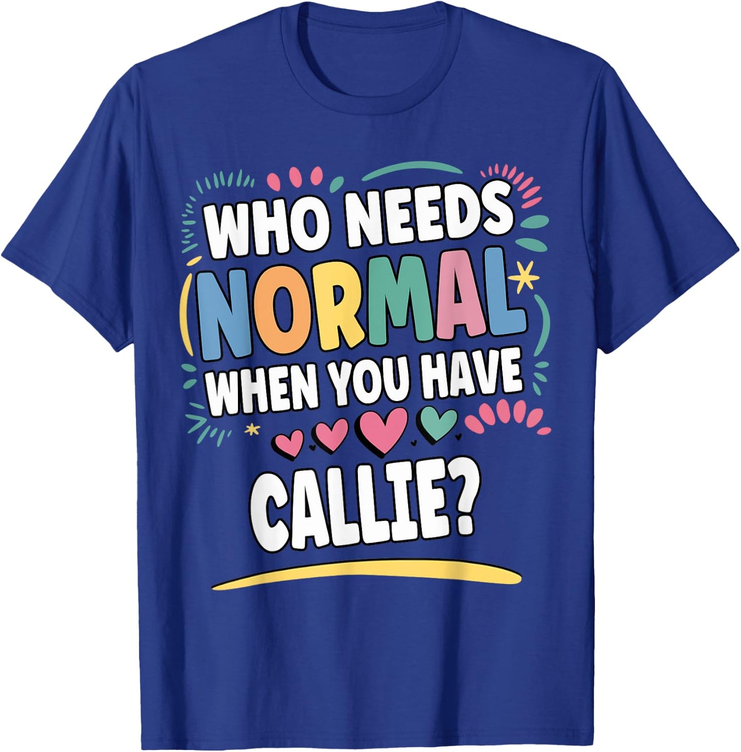 CALLIE Personalized Name Funny Cute Custom CALLIE Name T-Shirt - T-Shirt | Royal
