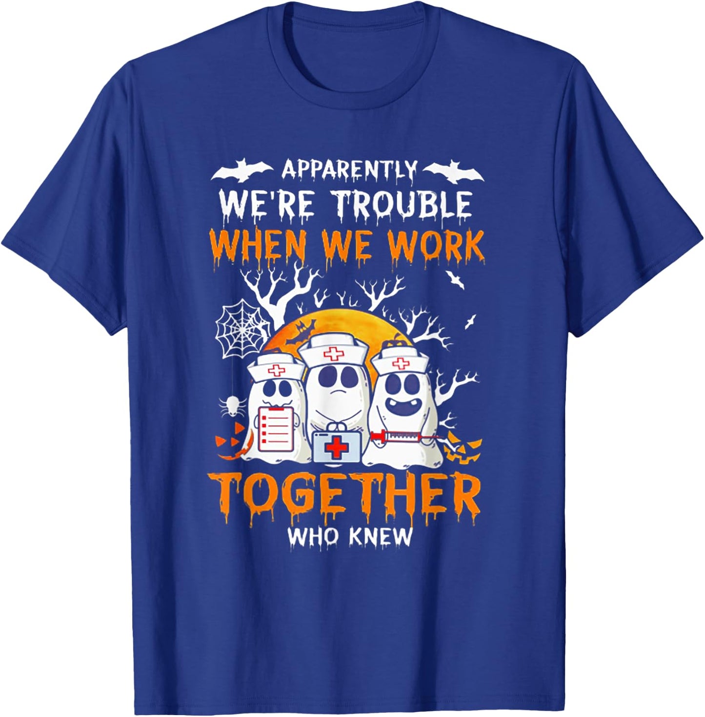 Apparently We're Trouble When We Work Together Who Knew T-Shirt - T-Shirt | Royal