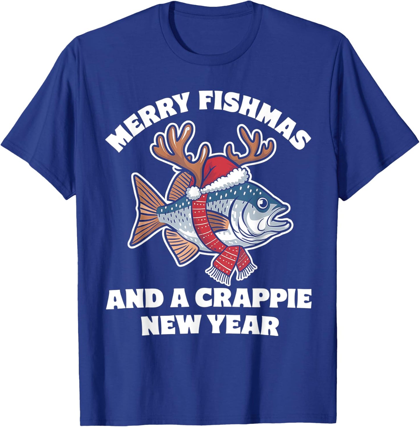 Merry Fishmas and a Crappie New Year Fishing Pun T-Shirt - T-Shirt | Royal