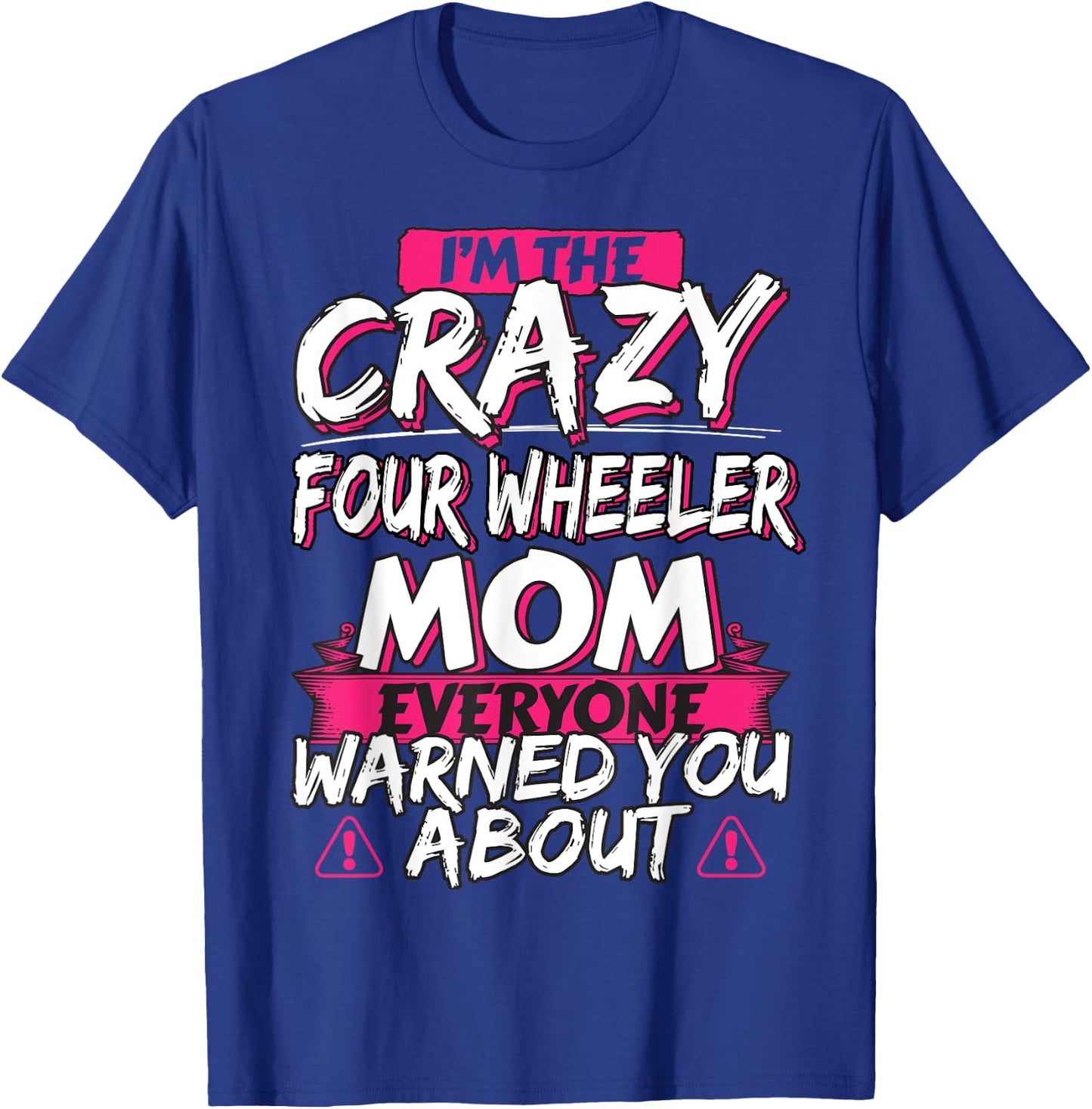 Crazy Four Wheeler Mom Funny ATV Quad Bike Mother T-Shirt - T-Shirt | Royal