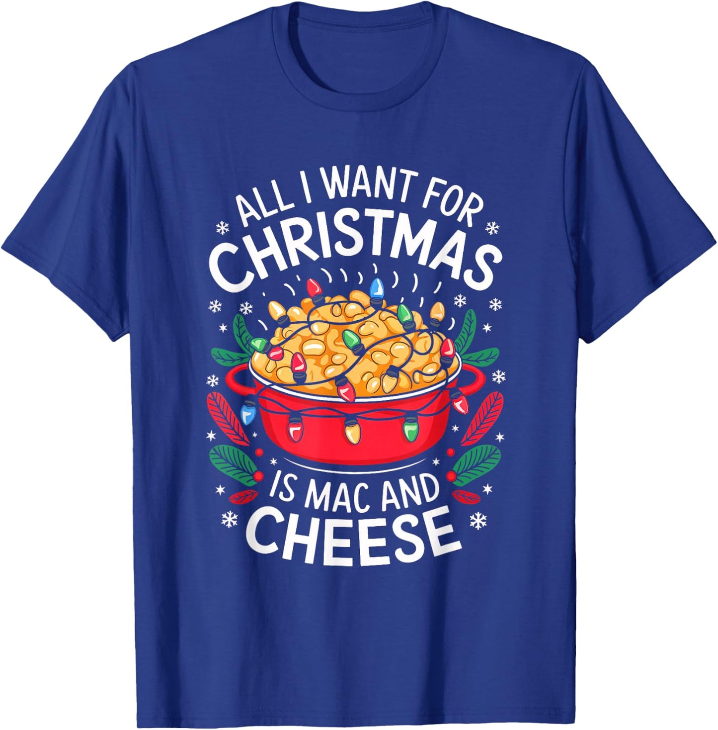 Merry Xmas All I Want For Christmas Mac and Cheese Men Women T-Shirt - T-Shirt | Royal
