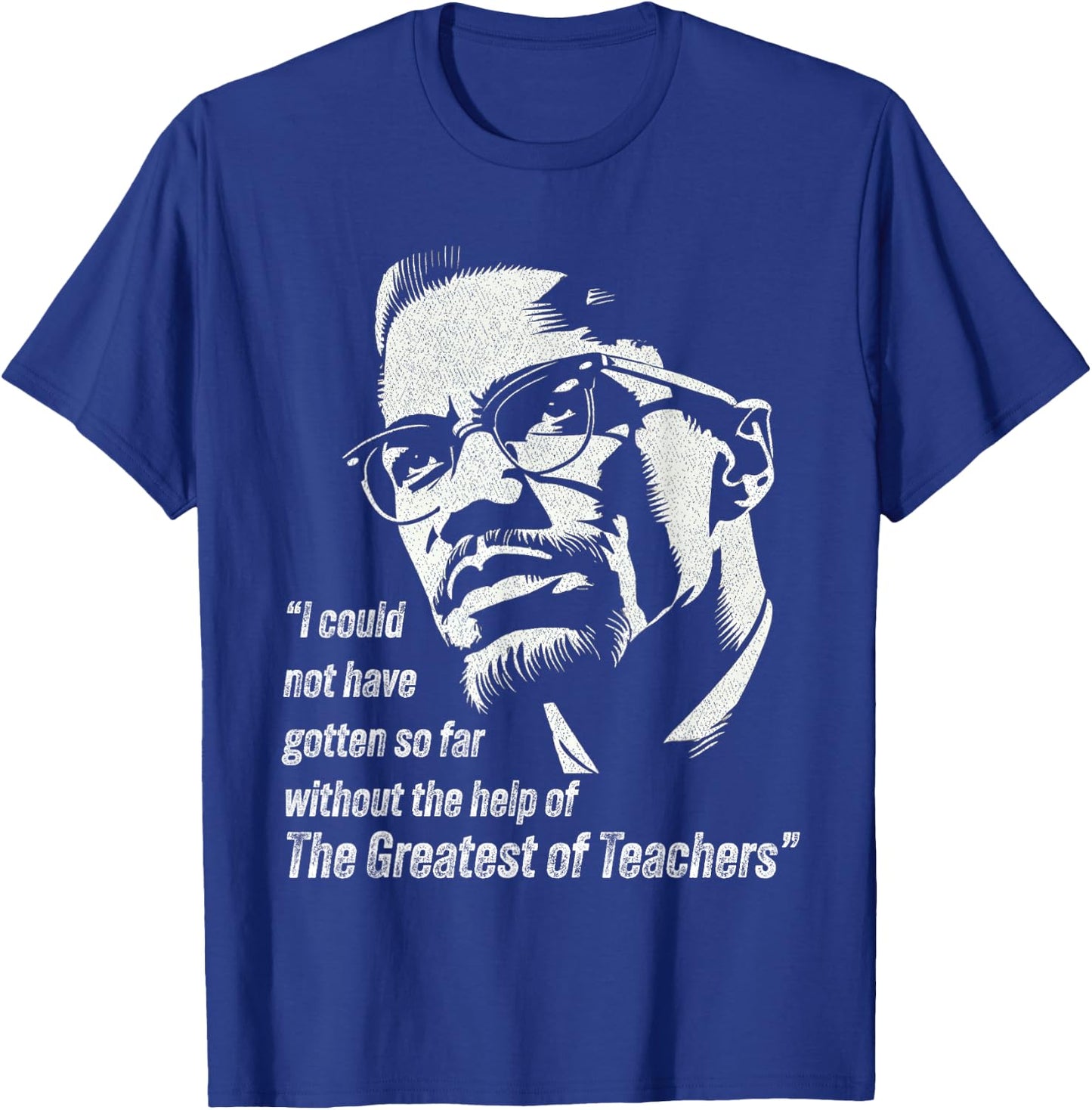 Malcolm I Could Not Have Gotten So Far Without The Help T-Shirt - T-Shirt | Royal