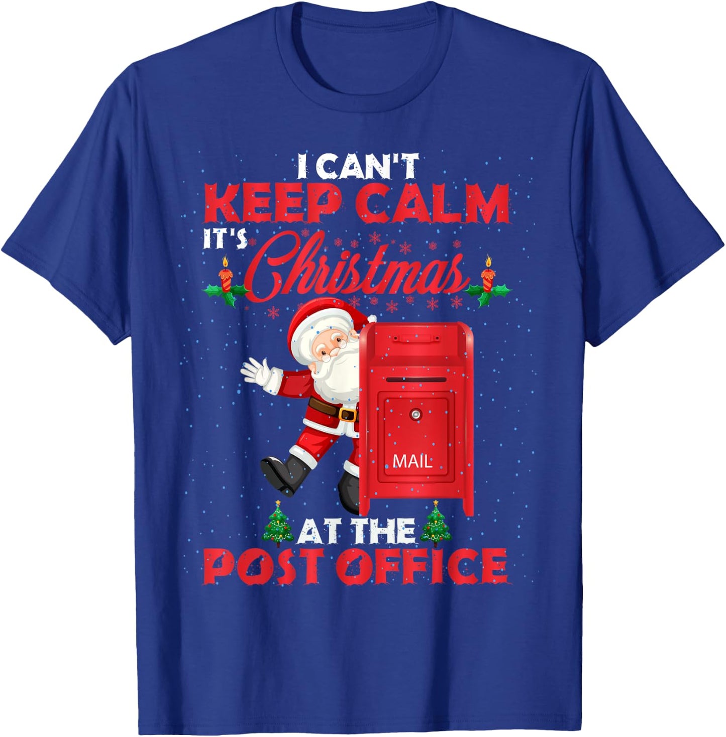 I Can't Keep Calm It's Christmas At The Post Office Funny T-Shirt - T-Shirt | Royal