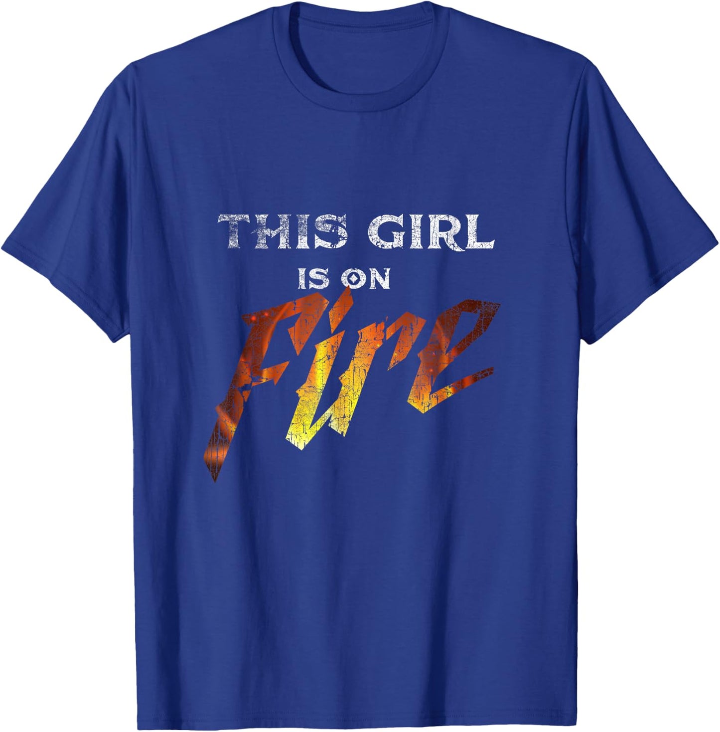 This Girl Is On Fire Hot Funny Sassy Girl Woman T-Shirt - T-Shirt | Royal