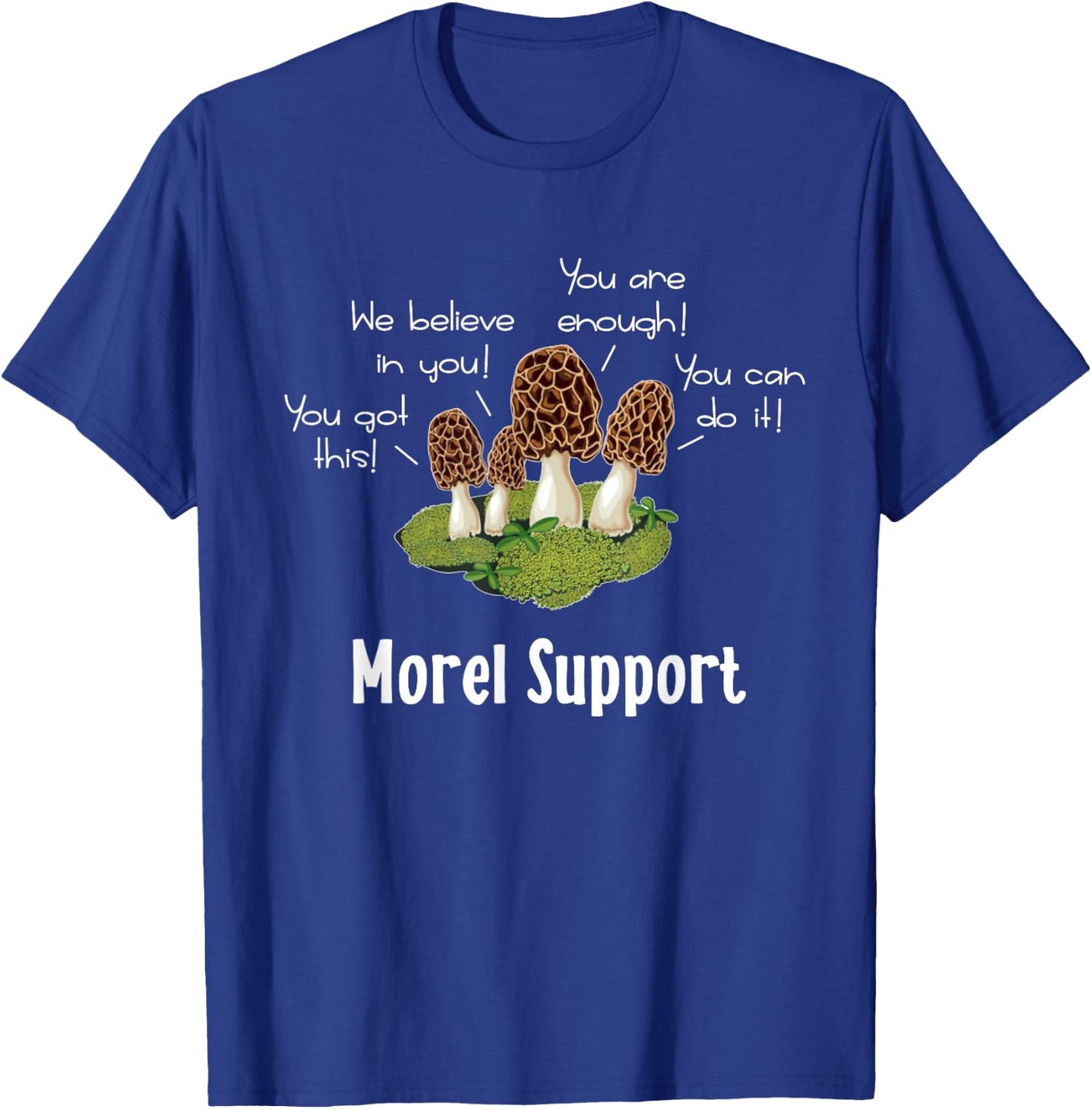Funny Morel Mushroom Positive Thinking Encouragement T-Shirt - T-Shirt | Royal