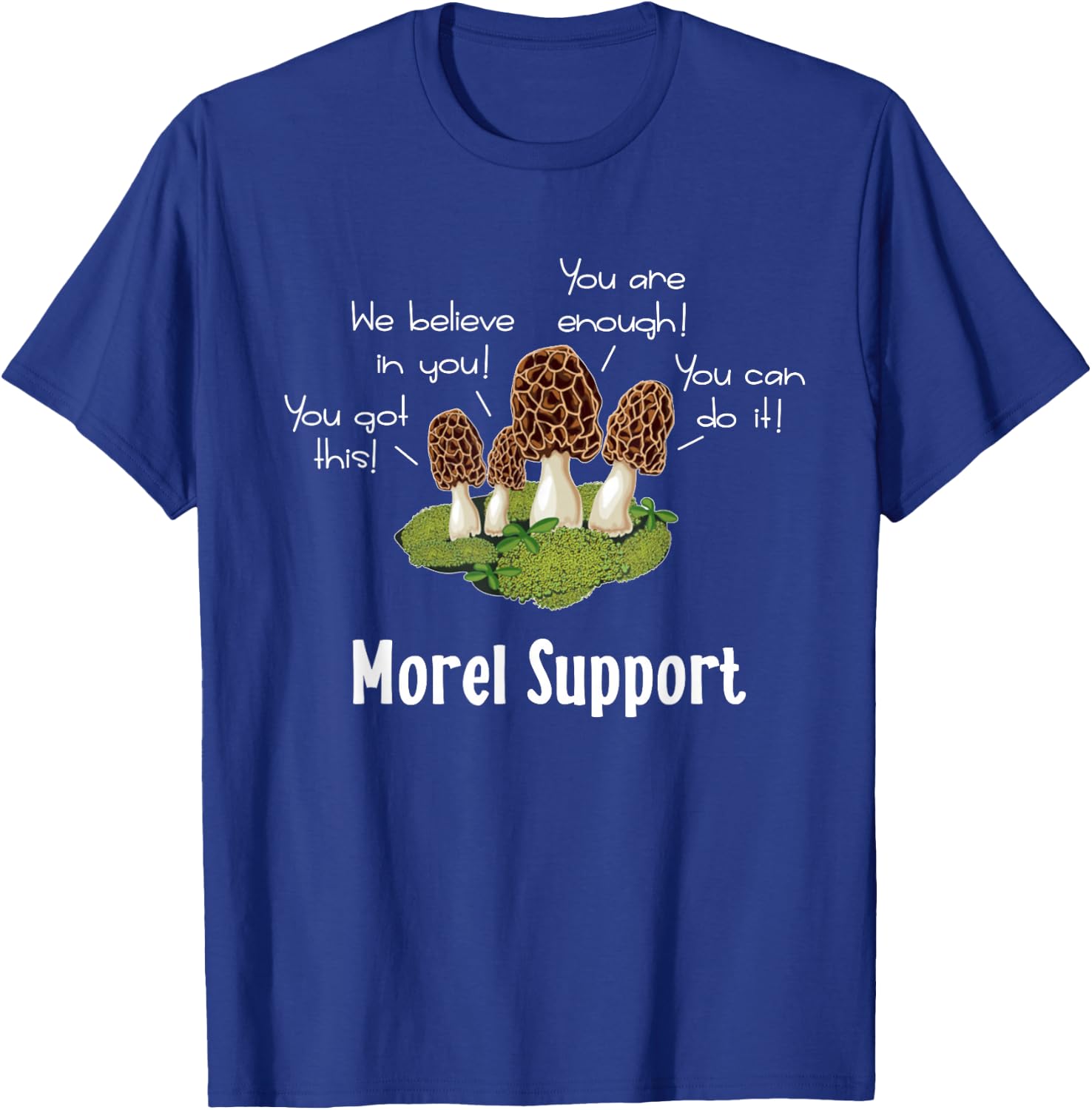 Funny Morel Mushroom Positive Thinking Encouragement T-Shirt - T-Shirt | Royal