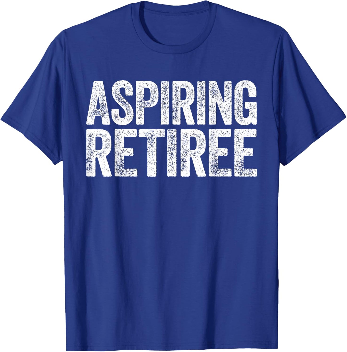 Aspiring Retiree Shirt Men Women Retirement T-Shirt - T-Shirt | Royal