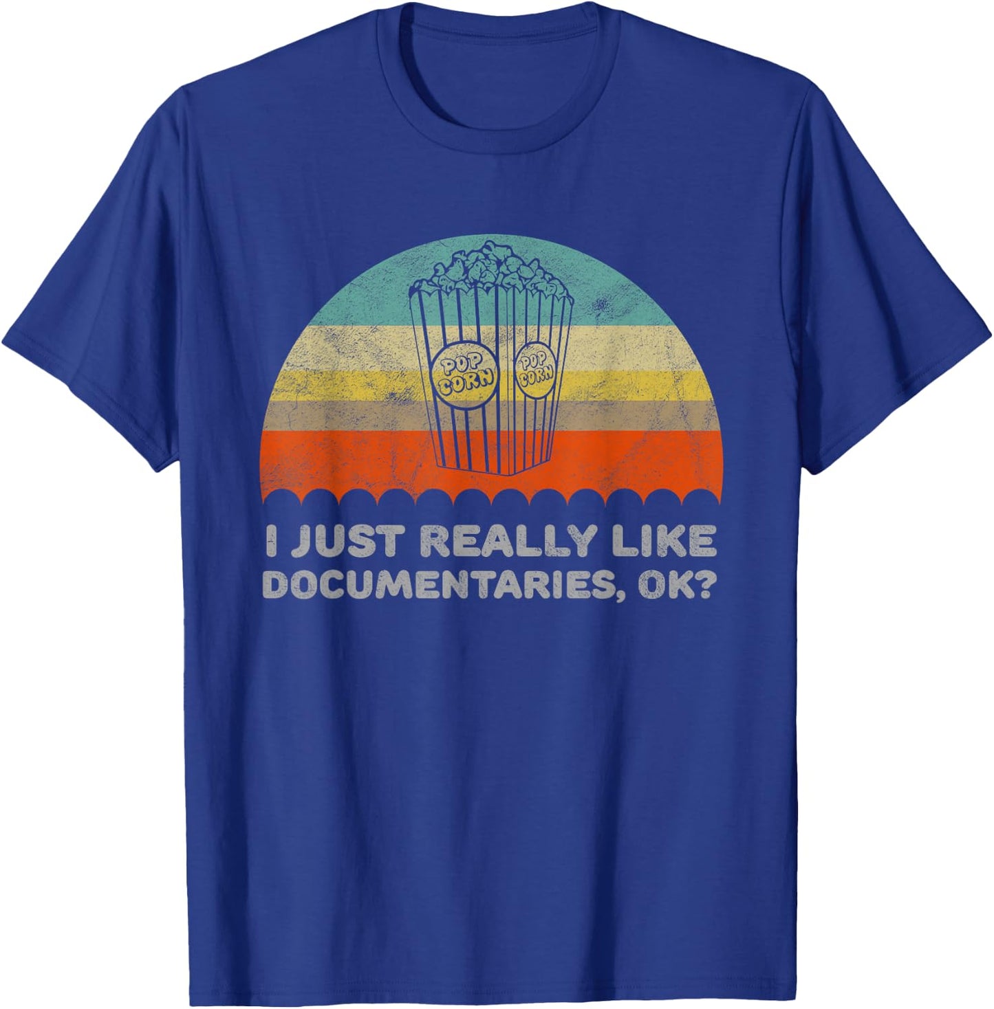 Funny I Just Really Like Documentaries OK T-Shirt - T-Shirt | Royal