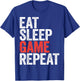 Eat Sleep Game Repeat Shirt Men Women Kids Video Gamer T-Shirt - T-Shirt | Royal