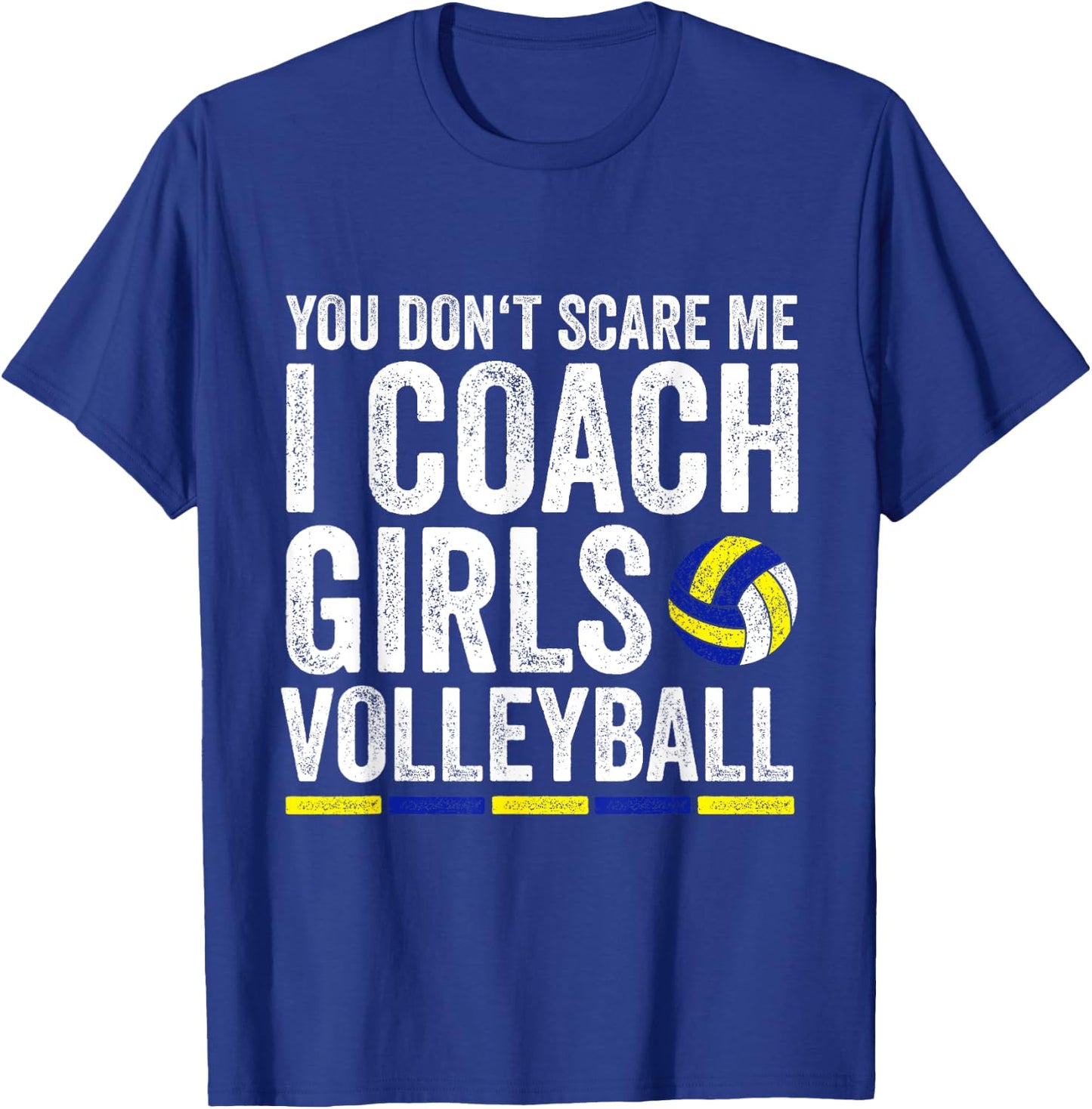 You Don't Scare Me I Coach Girls Volleyball Coaches T-Shirt - T-Shirt | Royal