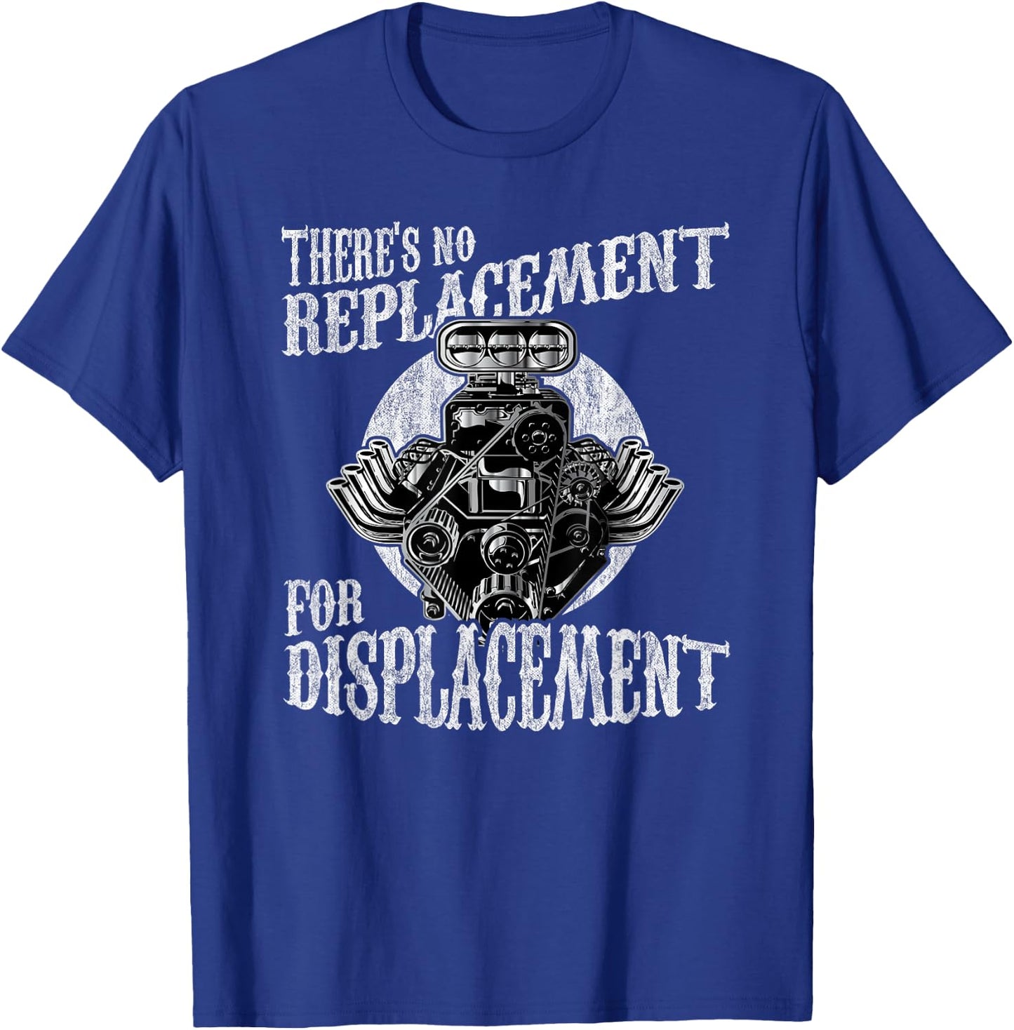 There's No Replacement For Displacement Muscle Car V8 Engine T-Shirt - T-Shirt | Royal