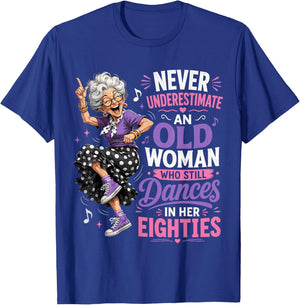 Never Underestimate Old Woman Who Still Dances in Eighties T-Shirt - T-Shirt | Royal