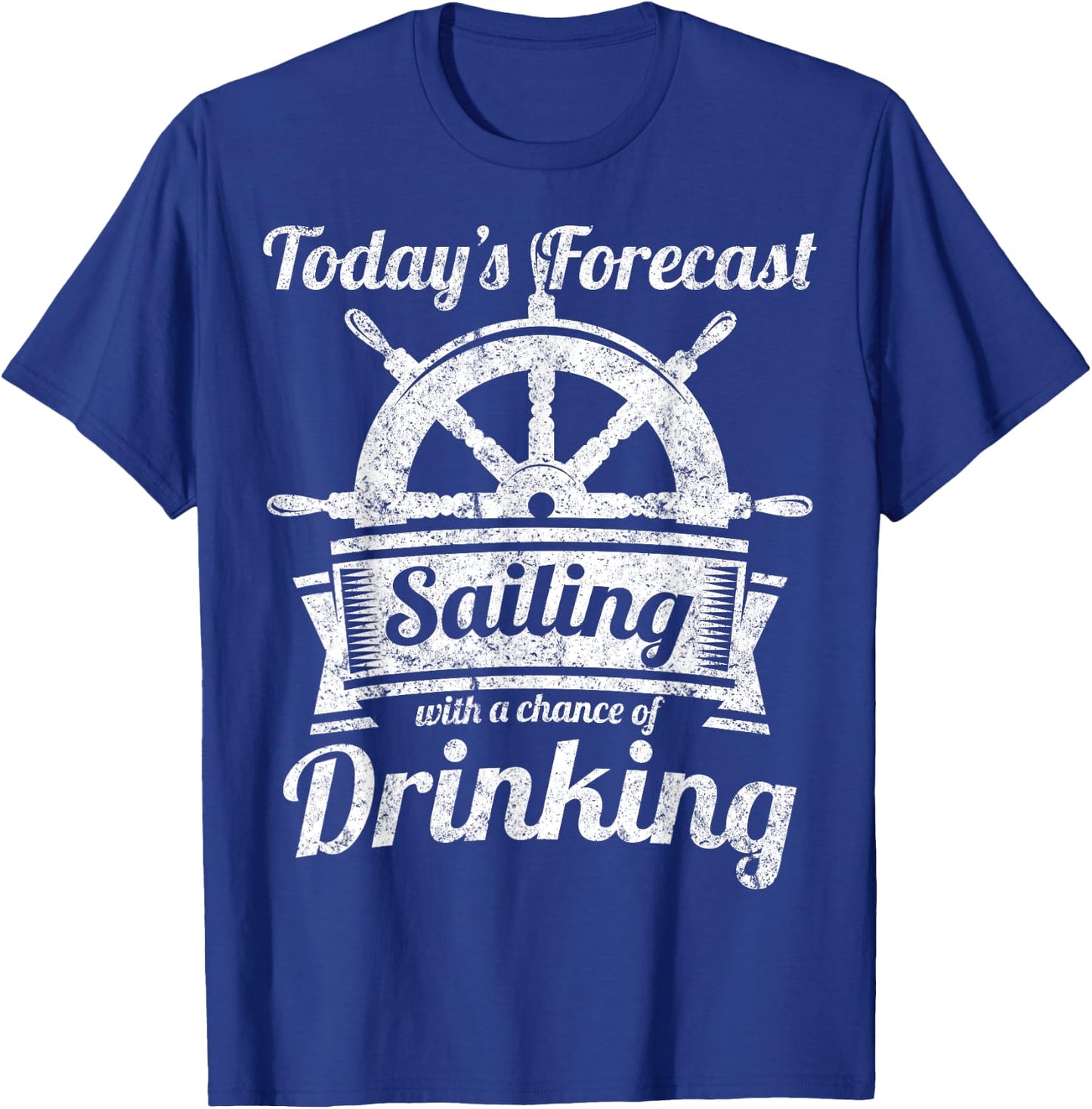 Today's Forecast Sailing With a Chance of Drinking T Shirt T-Shirt - T-Shirt | Royal