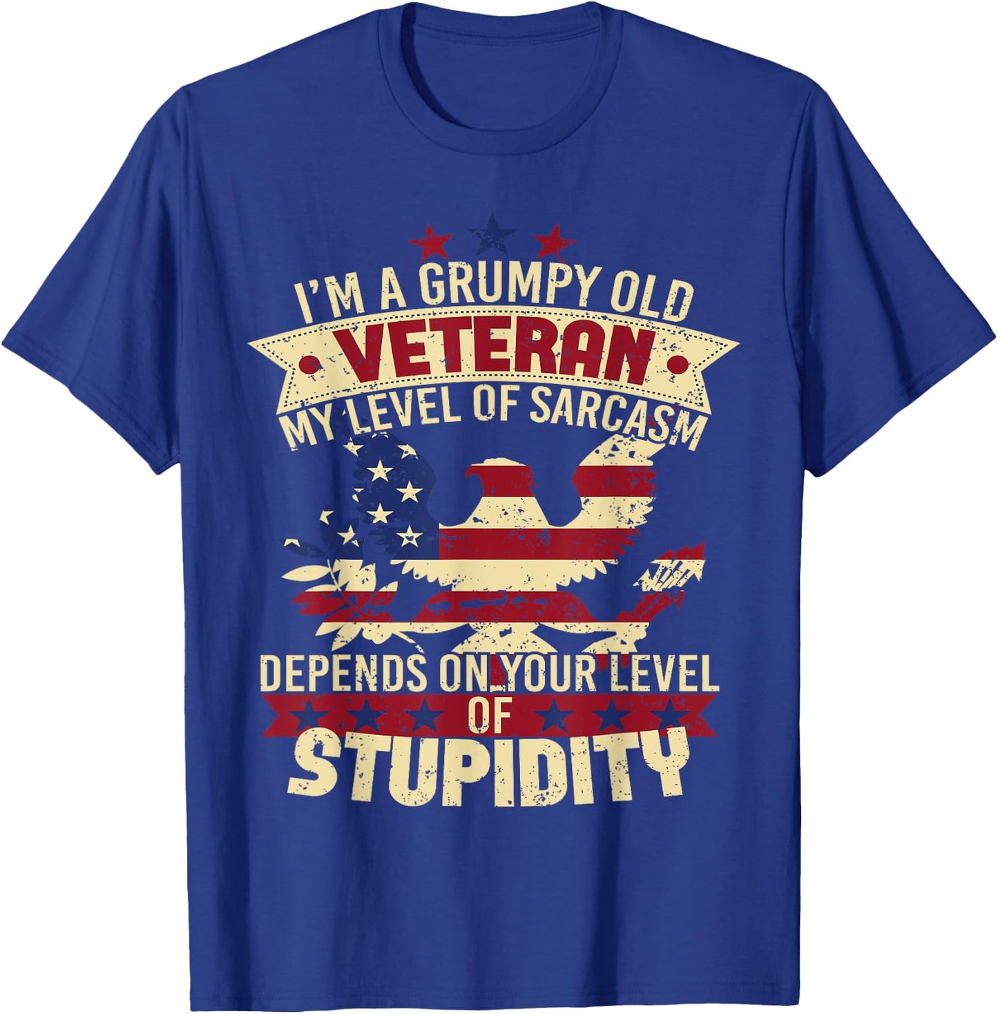 Level Of Sarcasm Stupidity Grumpy Old Veteran Soldier Shirt T-Shirt - T-Shirt | Royal