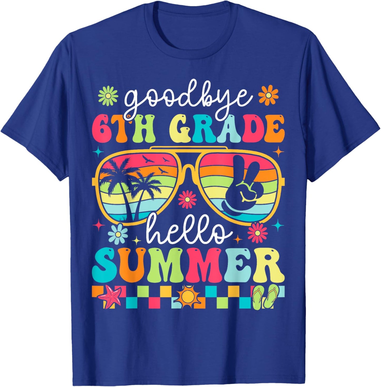 Goodbye 6th Grade Hello Summer Last Day Of School Boys Girls T-Shirt - T-Shirt | Royal