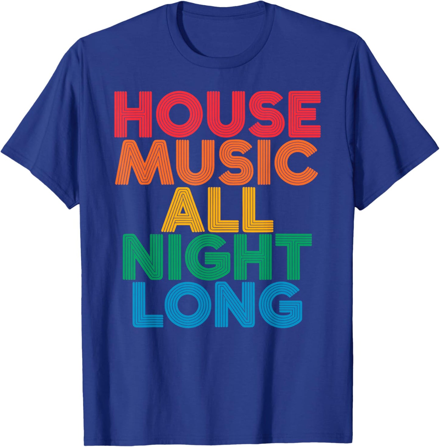 House Music All Night Long EDM DJ Dance Festival Retro T-Shirt - T-Shirt | Royal