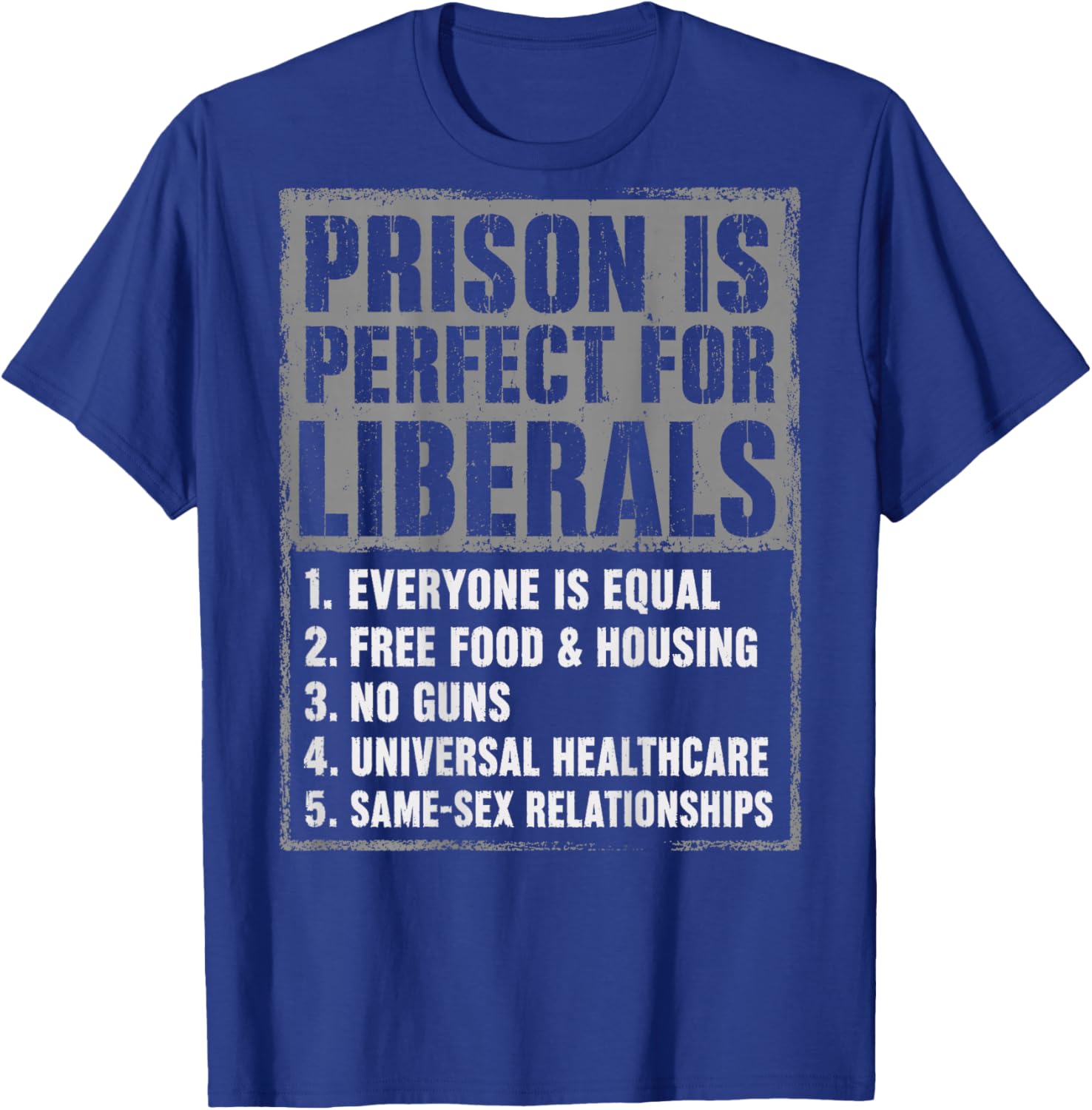 Prison is Perfect for Liberals (ON Back) Anti Liberal Quote T-Shirt - T-Shirt | Royal