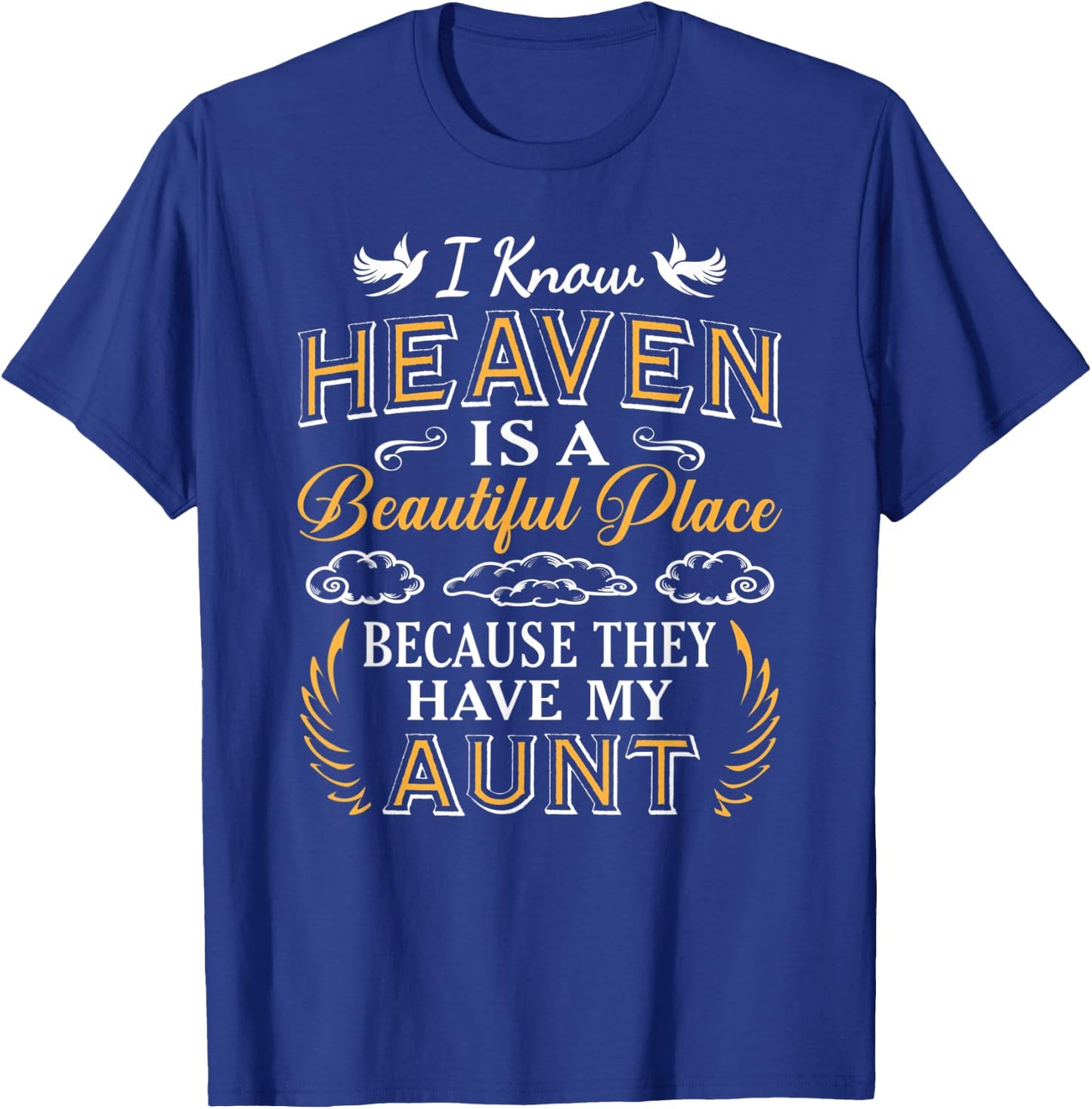 I Know Heaven Aunt In Heaven Missing Aunt Gift T-Shirt - T-Shirt | Royal