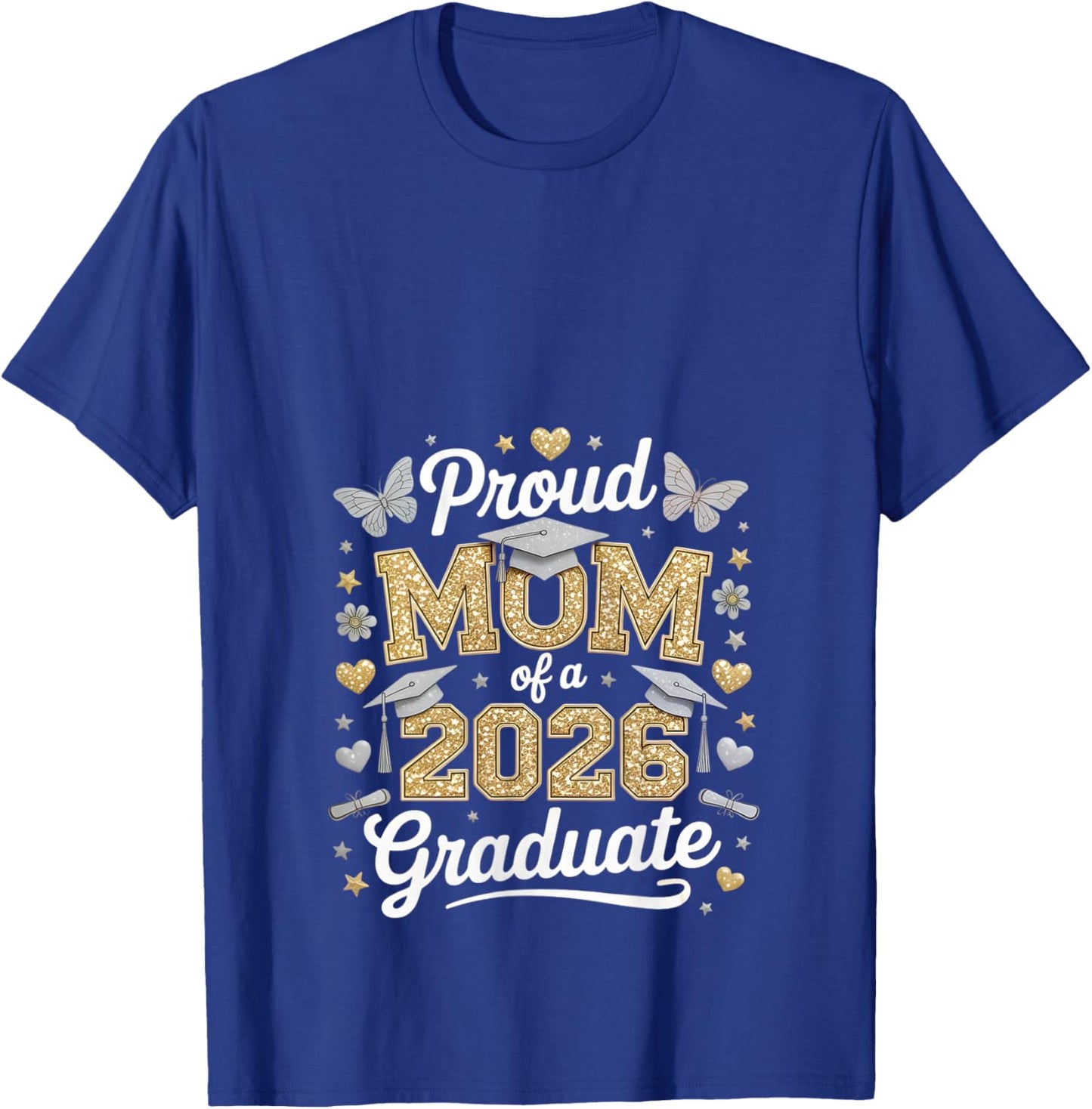 Proud mom of a 2026 Graduate Class of 2026 Graduation T-Shirt - T-Shirt | Royal