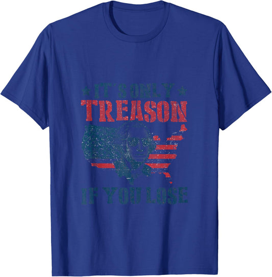 George Washington It's Only Treason If You Lose 4th Of July T-Shirt - T-Shirt | Royal