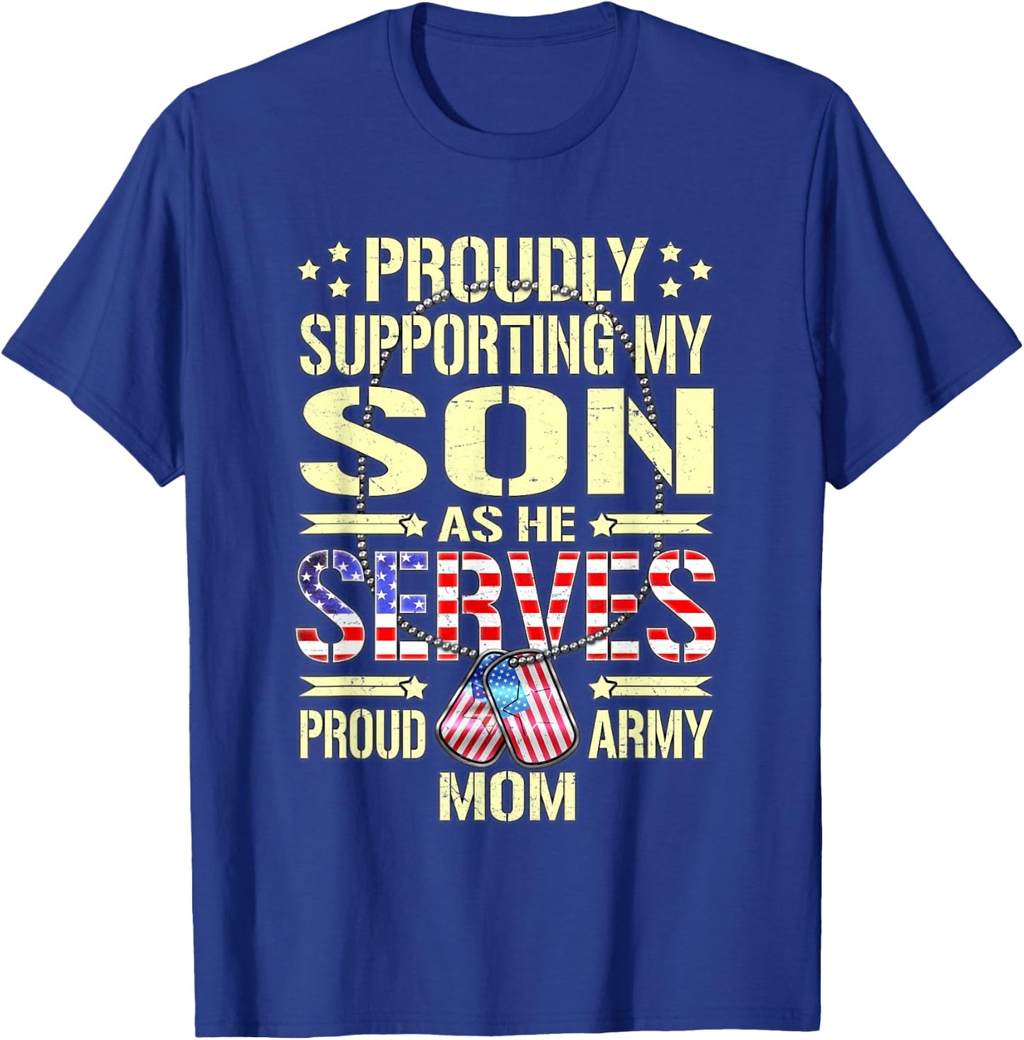 Supporting My Son As He Serves - Proud Army Mom Shirt Gift T-Shirt - T-Shirt | Royal