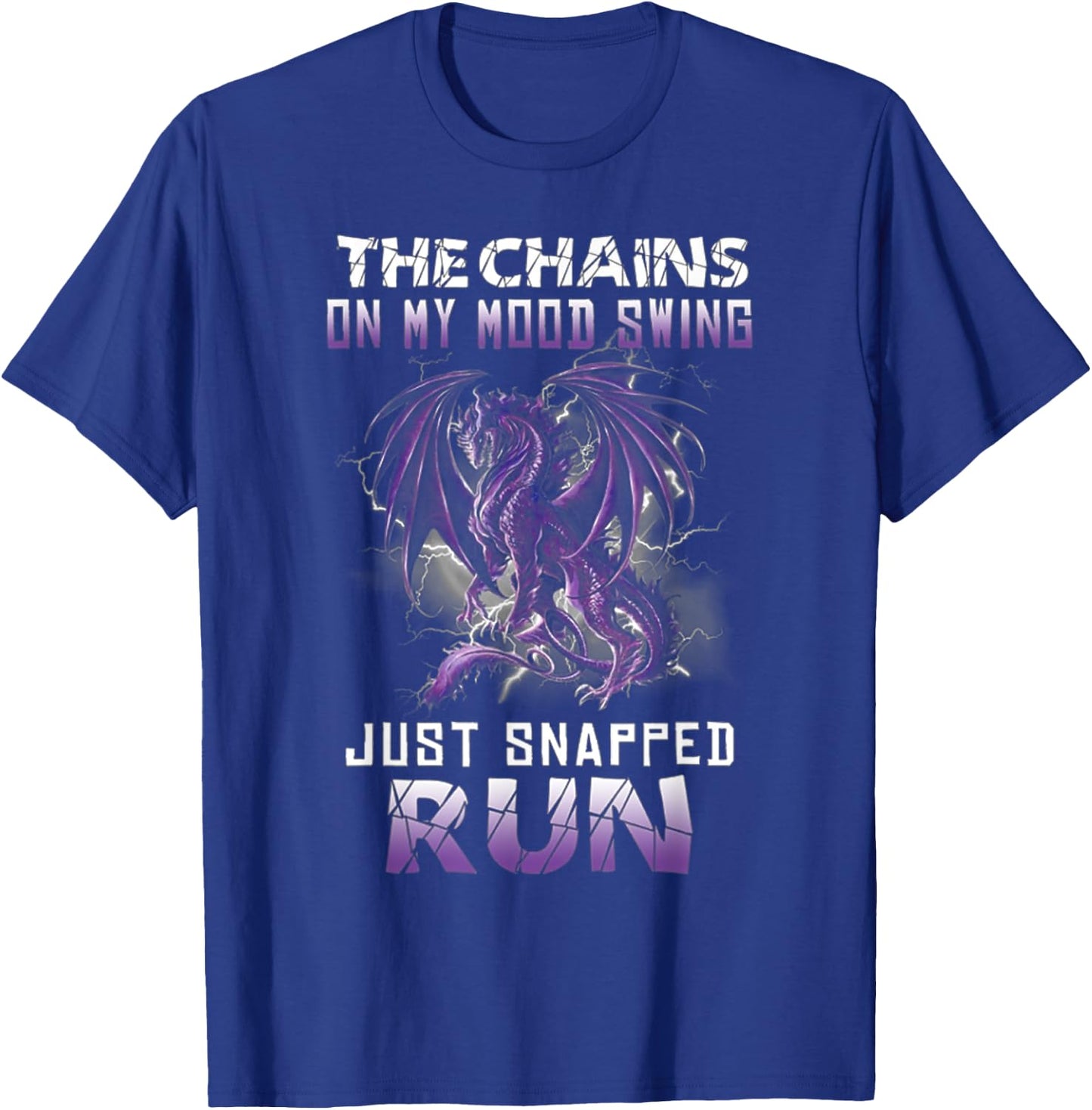 The chains on my mood swing just snapped run T-Shirt - T-Shirt | Royal