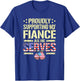 Supporting My Fiance As He Serves - Proud Army Fiancee Shirt T-Shirt - T-Shirt | Royal