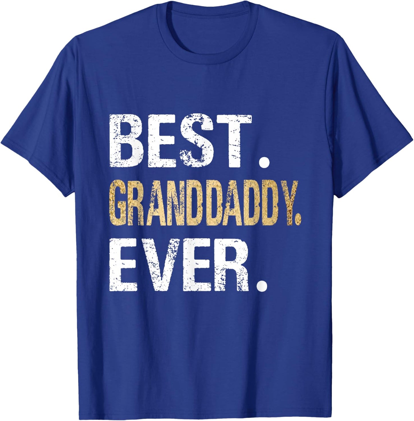 Birthday Fathers Day for Granddaddy - Best Granddaddy Ever - Black - - Small - Short Sleeve - Classic Fit - Letter Print T-Shirt - T-Shirt | Royal