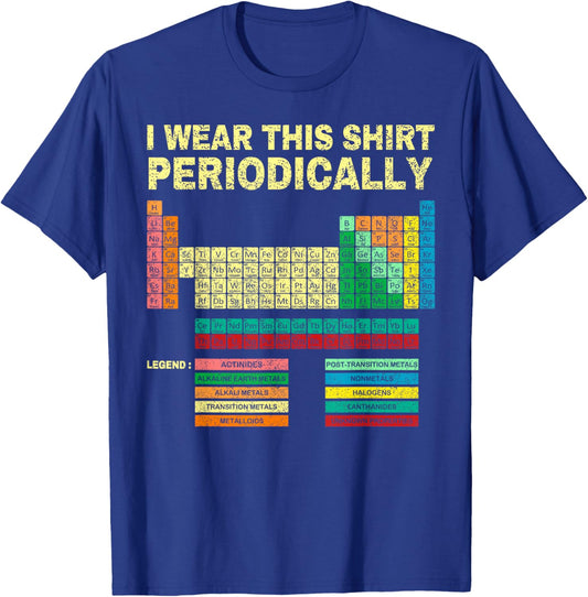 I Wear This Periodically Periodic Table Chemistry Teacher T-Shirt - T-Shirt | Royal