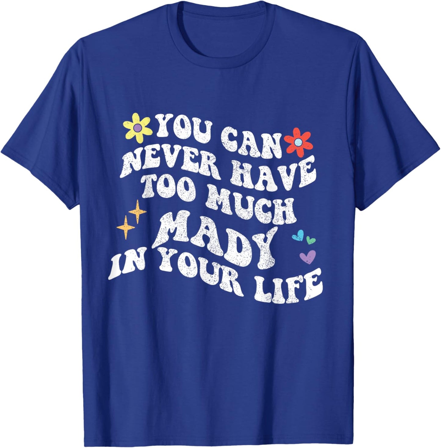 Retro Groovy You Can Never Have Too Much Mady In Your Life T-Shirt - T-Shirt | Royal
